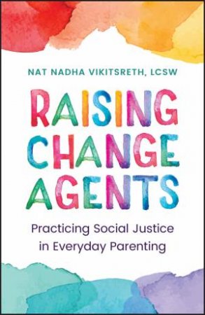 Raising Change Agents by Nat Nadha Vikitsreth