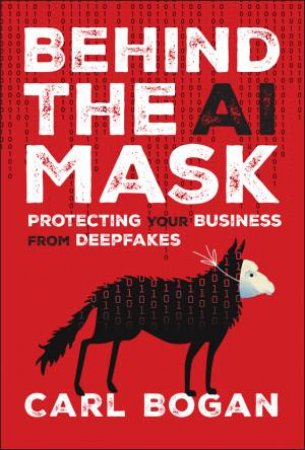 Behind the AI Mask by Carl Bogan