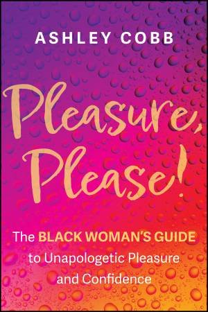 Pleasure, Please! by Ashley K. Cobb