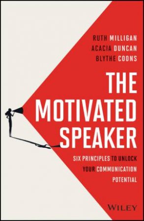 The Motivated Speaker by Ruth Milligan & Acacia Duncan & Blythe Coons