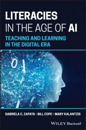 Literacies in the Age of AI by Gabriela C. Zapata & Bill Cope & Mary Kalantzis