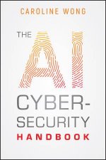 The AI Cybersecurity Handbook
