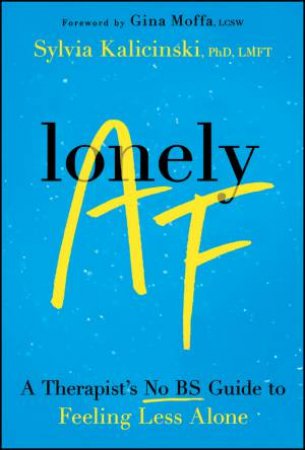 Lonely AF by Sylvia Kalicinski & Gina Moffa