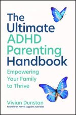 The Ultimate ADHD Parenting Handbook