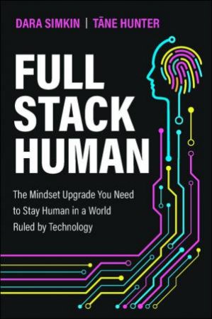 Full Stack Human by Dara Simkin & Tane Hunter