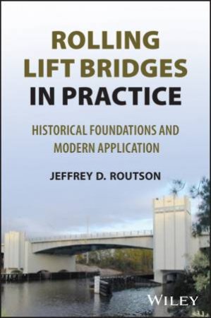 Rolling Lift Bridges in Practice by Jeffrey D. Routson