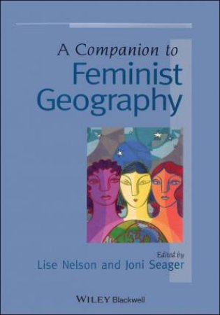 A Companion to Feminist Geography by Lise Nelson & Joni Seager