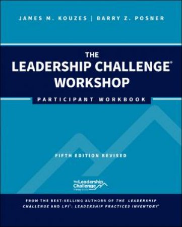 The Leadership Challenge Workshop by James M. Kouzes & Barry Z. Posner