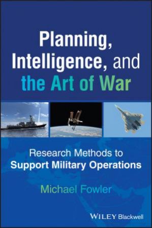Planning, Intelligence, and the Art of War by Michael Fowler