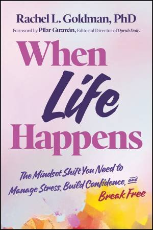 When Life Happens by Rachel L. Goldman & Pilar Guzman