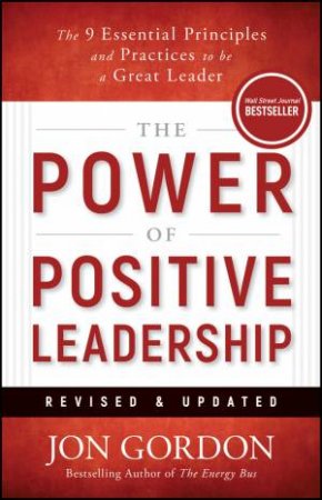 The Power of Positive Leadership, Revised & Updated by Jon Gordon