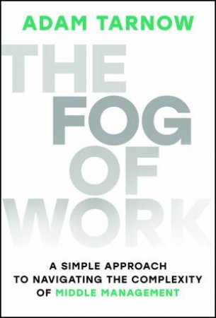 The Fog of Work by Adam Tarnow