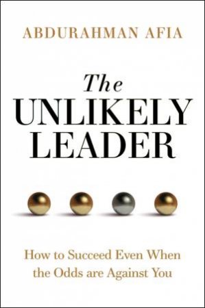 The Unlikely Leader by Abdurhaman Afia