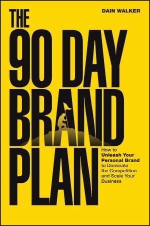 The 90 Day Brand Plan by Dain Walker