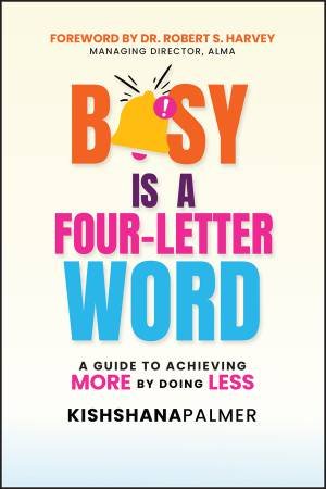 Busy Is a Four-Letter Word by Kishshana Palmer