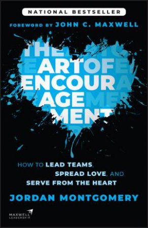 The Art of Encouragement by Jordan Montgomery & John C. Maxwell