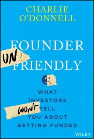 Founder Unfriendly by Charlie O'Donnell