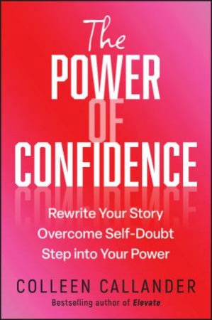 The Power of Confidence by Colleen Callander