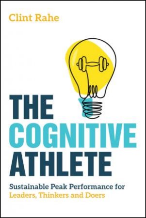 The Cognitive Athlete by Clint Rahe
