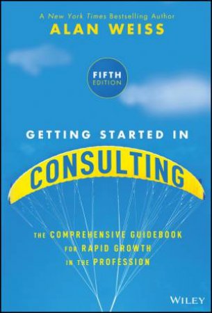 Getting Started in Consulting by Alan Weiss
