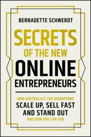 Secrets of the New Online Entrepreneurs by Bernadette Schwerdt