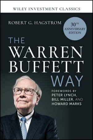 The Warren Buffett Way, 30th Anniversary Edition by Robert G. Hagstrom & Peter Lynch & Bill Miller & Howard Marks