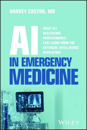 AI in Emergency Medicine by Harvey Castro