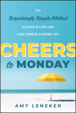 Cheers to Monday by Amy Leneker