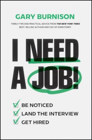 I Need a Job! by Gary Burnison