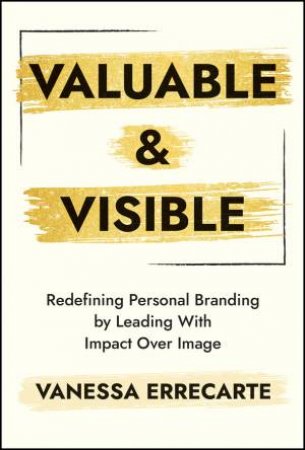 Valuable and Visible by Vanessa Errecarte