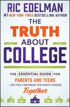 The Truth About College by Ric Edelman