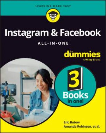 Instagram & Facebook All-in-One For Dummies by Eric Butow & Amanda Robinson & Carolyn Abram & Amy Karasavas & Stephanie Diamond & John Haydon & Jenn Herman & Corey Walker