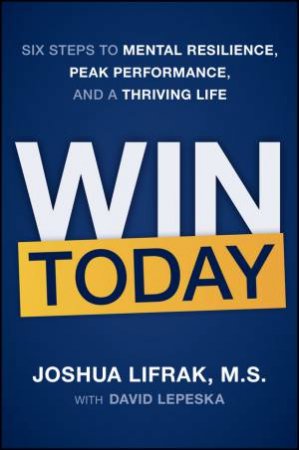 Win Today by Joshua Lifrak & David Lepeska