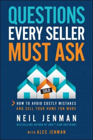 Questions Every Seller Must Ask by Neil Jenman & Alec Jenman