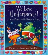We Love Underpants Three Pantstastic Books In One