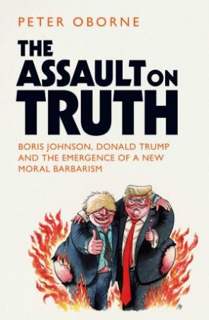 Assault On Truth by Peter Oborne