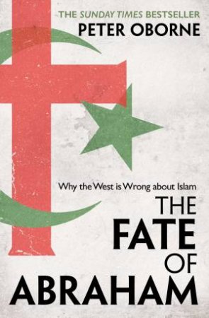 The Fate Of Abraham by Peter Oborne