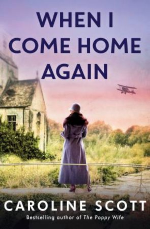 When I Come Home Again by Caroline Scott
