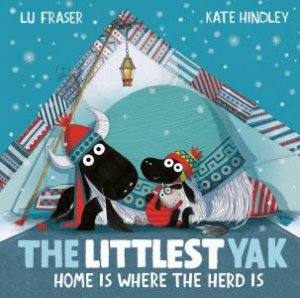 The Littlest Yak: Home Is Where the Herd Is by Lu Fraser & Kate Hindley
