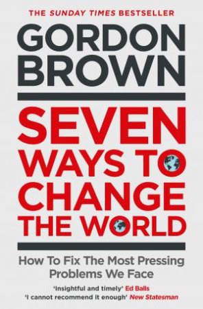 Seven Ways To Change The World by Gordon Brown
