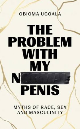 The Problem with My Normal Penis by Obioma Ugoala