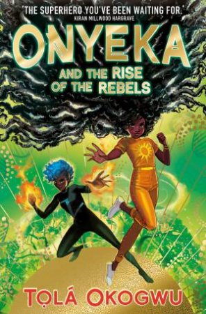Onyeka and the Rise of the Rebels by Tolá Okogwu
