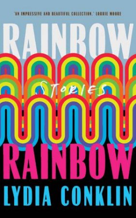 Rainbow Rainbow by Lydia Conklin
