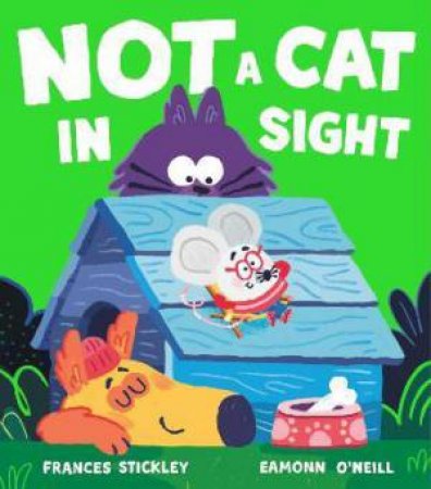 Not A Cat In Sight by Frances Stickley & Eamonn O'Neill
