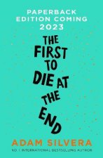 The First To Die At The End