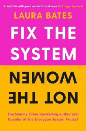 Fix The System, Not The Women by Laura Bates