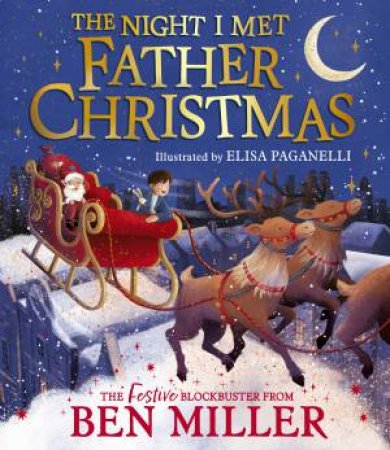 The Night I Met Father Christmas by Ben Miller & Elisa Paganelli