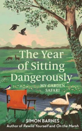 The Year of Sitting Dangerously by Simon Barnes