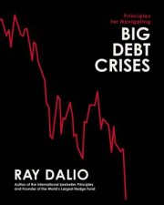 Principles For Navigating Big Debt Crises