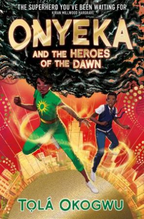 Onyeka and the Heroes of the Dawn by Tolá Okogwu